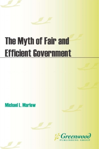 The Myth of Fair and Efficient Government