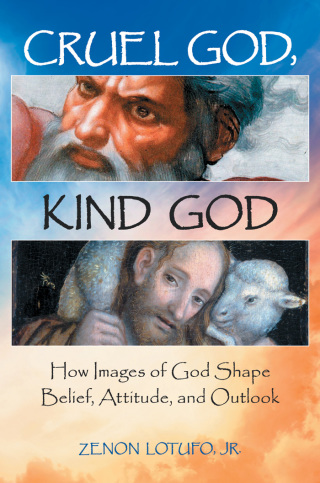 Cruel God, Kind God: How Images of God Shape Belief, Attitude, and Outlook