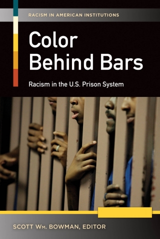 Color Behind Bars: Racism in the U.S. Prison System [2 volumes]
