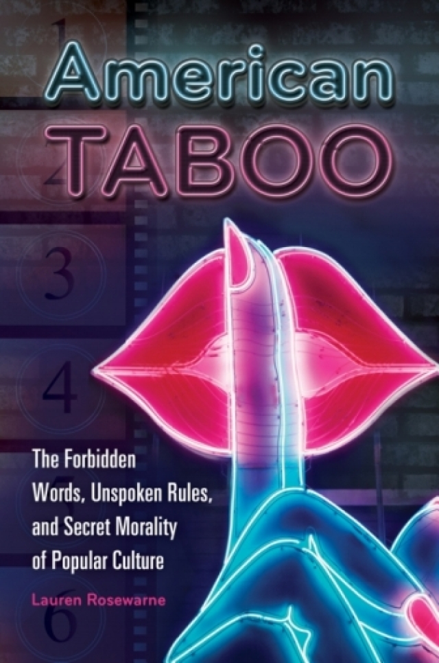 American Taboo: The Forbidden Words, Unspoken Rules, and Secret Morality of Popular Culture
