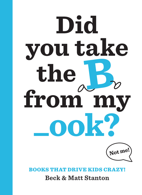 Cover image for book Books That Drive Kids CRAZY!: Did You Take the B from My _ook?