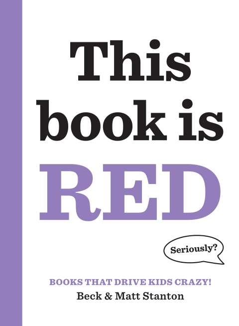 Cover image for book Books That Drive Kids CRAZY!: This Book Is Red