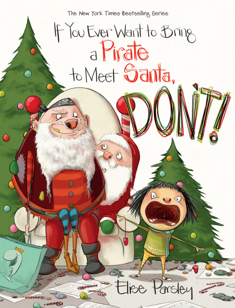 Cover image for book If You Ever Want to Bring a Pirate to Meet Santa, Don't!