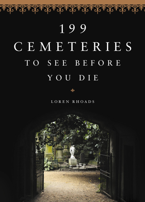 Cover image for book 199 Cemeteries to See Before You Die