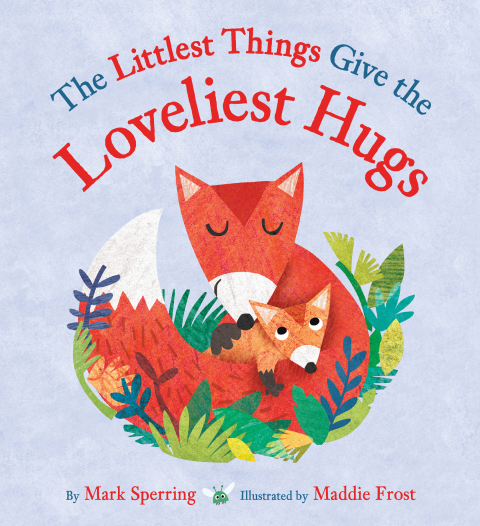 Cover image for book The Littlest Things Give the Loveliest Hugs
