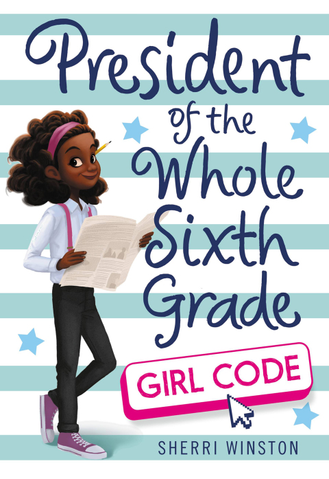 Cover image for book President of the Whole Sixth Grade: Girl Code