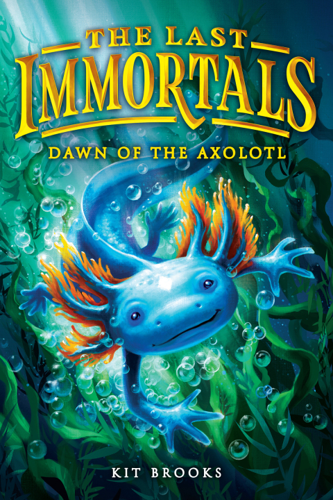Cover image for book The Last Immortals: Dawn of the Axolotl