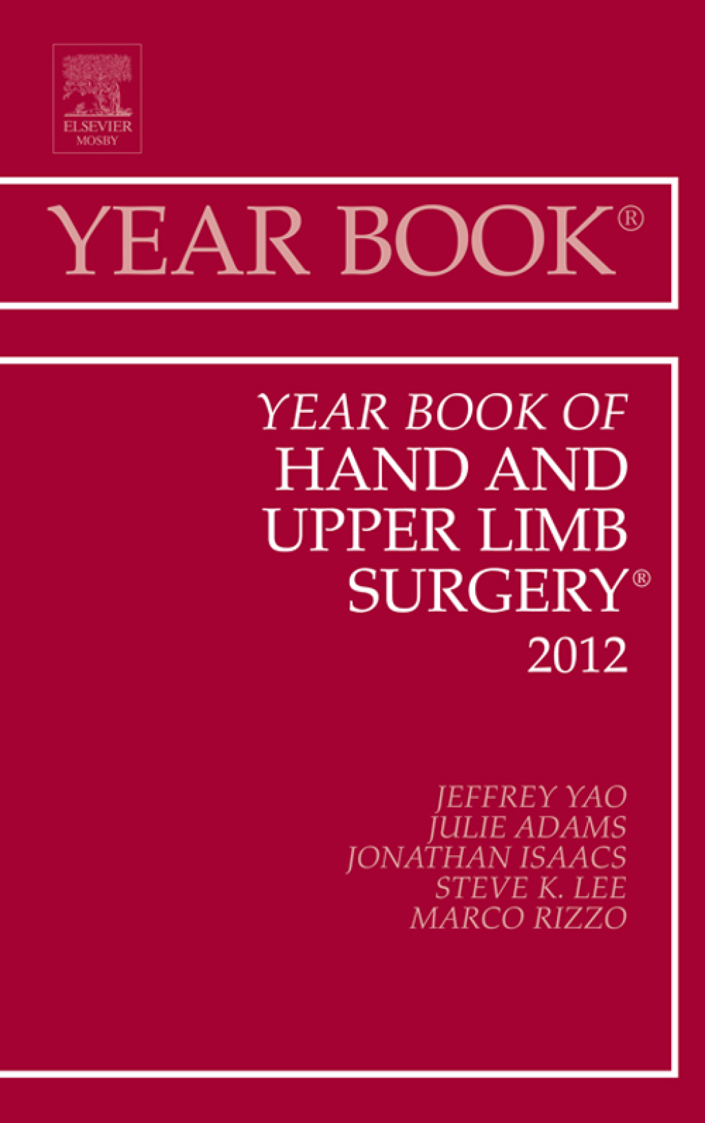 Year Book of Hand and Upper Limb Surgery 2012 (eBook Rental) - Jeffrey Yao; Julie Adams; Jonathan E. Isaacs; Steve K. Lee; Marco Rizzo,