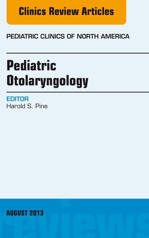 Cover image for book Pediatric Otolaryngology, An Issue of Pediatric Clinics