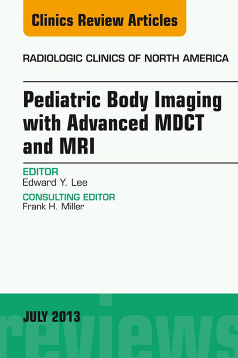 Cover image for book Pediatric Body Imaging with Advanced MDCT and MRI, An Issue of Radiologic Clinics of North America