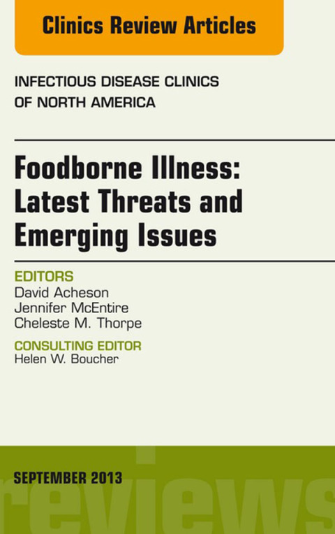 Cover image for book Foodborne Illness: Latest Threats and Emerging Issues, an Issue of Infectious Disease Clinics
