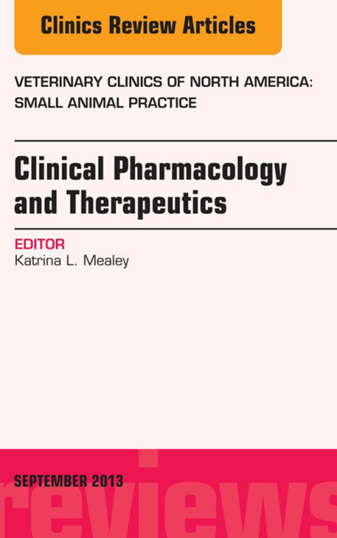 Cover image for book Clinical Pharmacology and Therapeutics, An Issue of Veterinary Clinics: Small Animal Practice