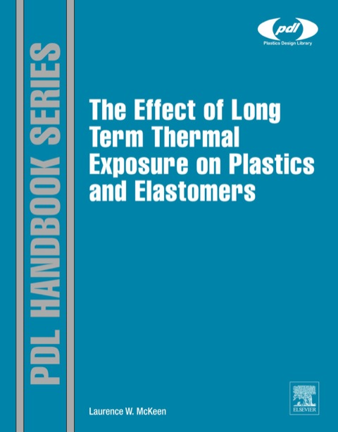 Cover image for book The Effect of Long Term Thermal Exposure on Plastics and Elastomers