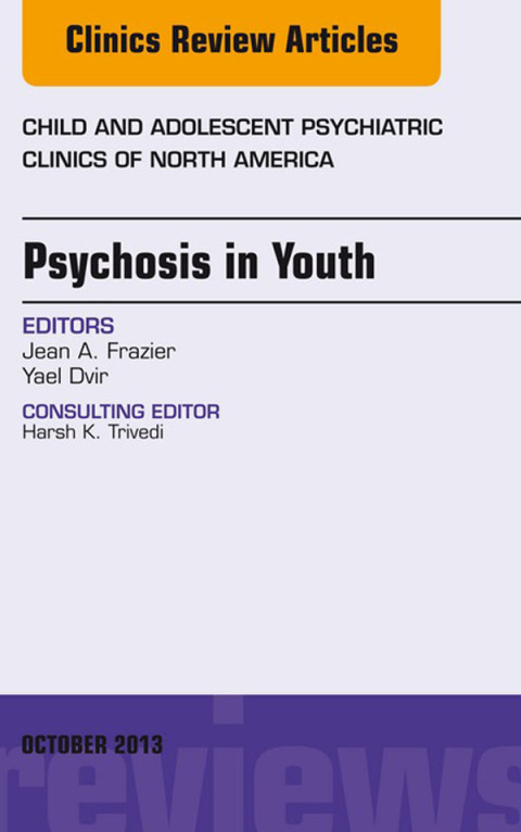 Cover image for book Psychosis in Youth, An Issue of Child and Adolescent Psychiatric Clinics of North America