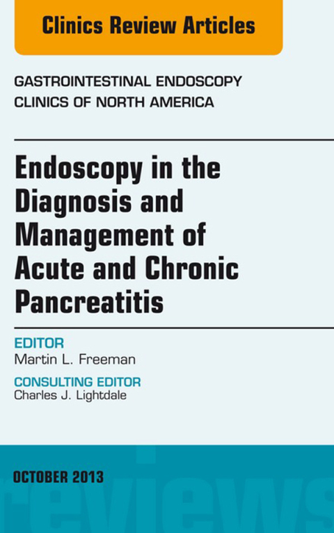 Cover image for book Endoscopy in the Diagnosis and Management of Acute and Chronic Pancreatitis, An Issue of Gastrointestinal Endoscopy Clinics