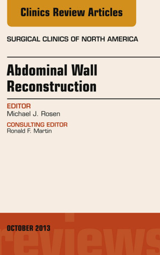 Abdominal Wall Reconstruction, An Issue of Surgical Clinics