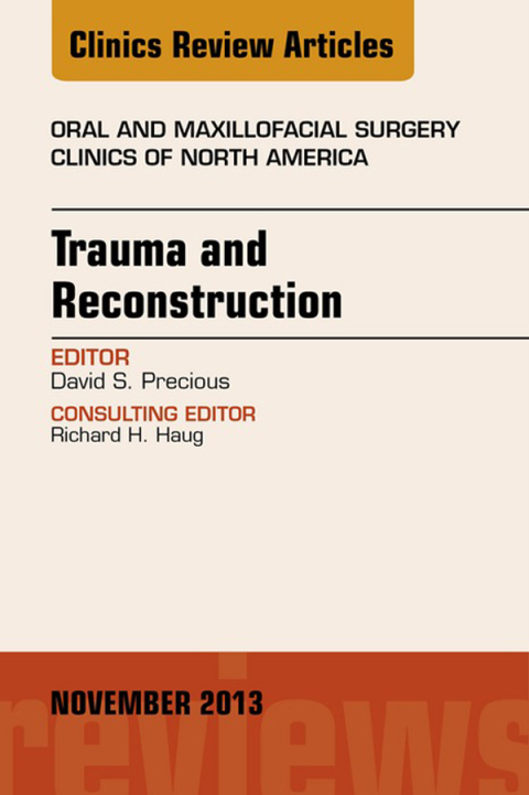 Trauma and Reconstruction, An Issue of Oral and Maxillofacial Surgery Clinics 