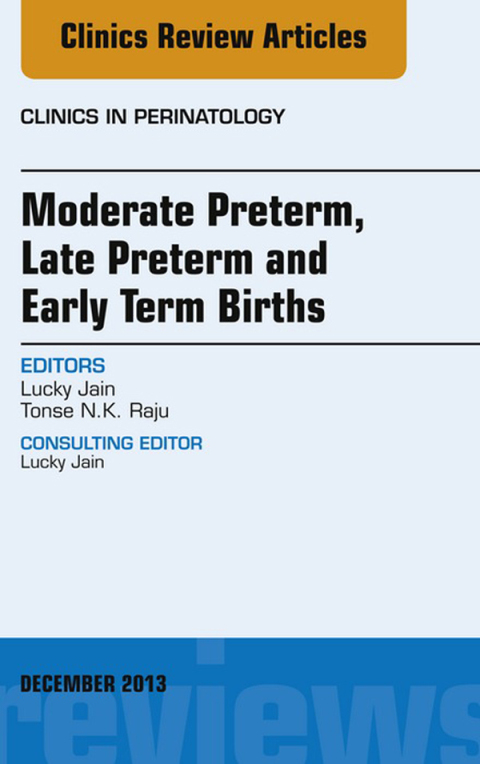 Cover image for book Moderate Preterm, Late Preterm, and Early Term Births, An Issue of Clinics in Perinatology