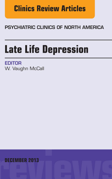 Cover image for book Late Life Depression, An Issue of Psychiatric Clinics