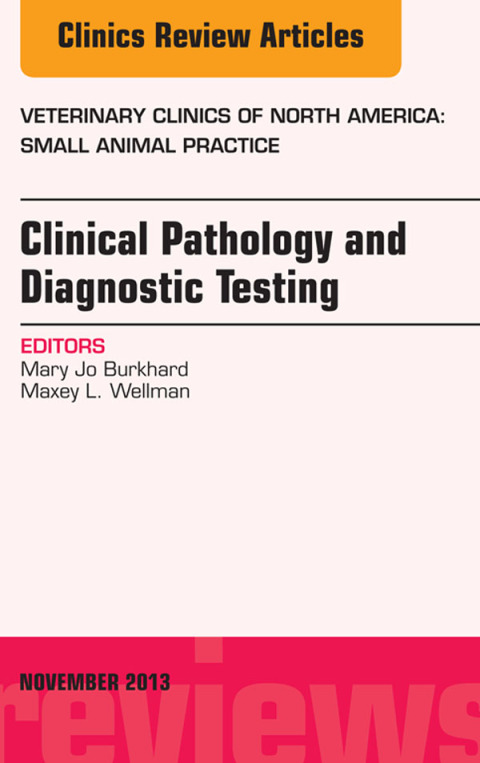 Cover image for book Clinical Pathology and Diagnostic Testing, An Issue of Veterinary Clinics: Small Animal Practice