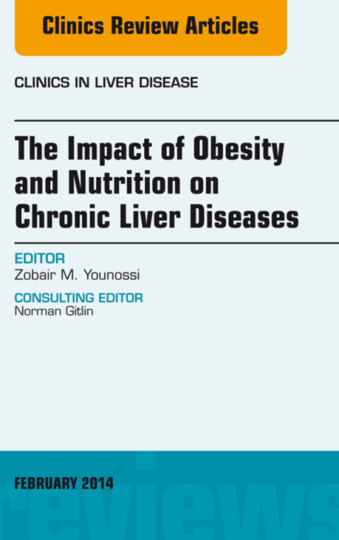 Cover image for book The Impact of Obesity and Nutrition on Chronic Liver Diseases, An Issue of Clinics in Liver Disease
