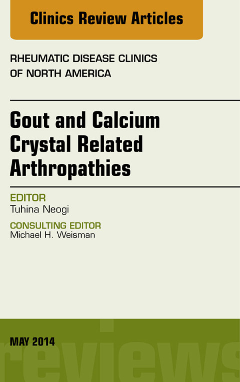 Cover image for book Gout and Calcium Crystal Related Arthropathies, An Issue of Rheumatic Disease Clinics