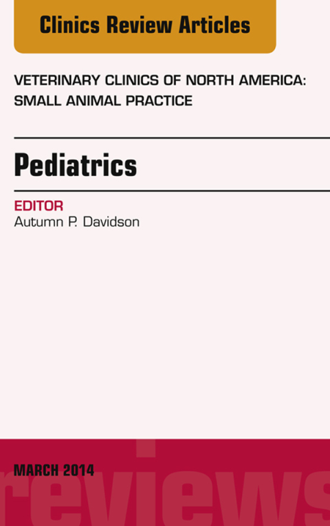 Cover image for book Pediatrics, An Issue of Veterinary Clinics of North America: Small Animal Practice