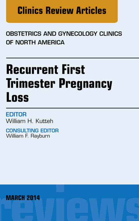 Cover image for book Recurrent First Trimester Pregnancy Loss, An Issue of Obstetrics and Gynecology Clinics