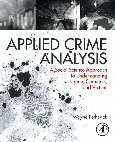 Cover image for book Applied Crime Analysis: A Social Science Approach to Understanding Crime, Criminals, and Victims
