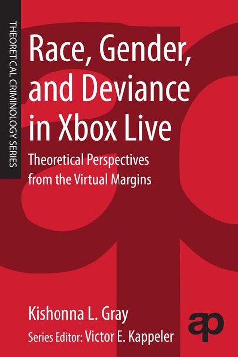 Cover image for book Race, Gender, and Deviance in Xbox Live: Theoretical Perspectives from the Virtual Margins