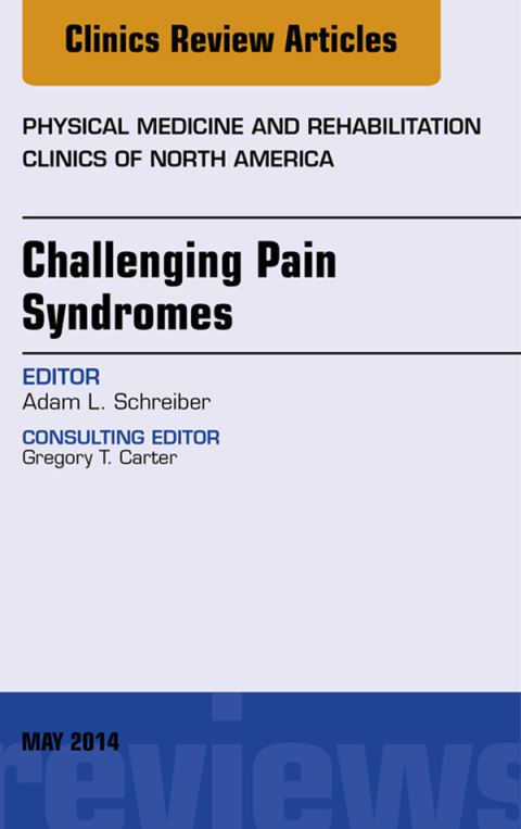 Cover image for book Challenging Pain Syndromes, An Issue of Physical Medicine and Rehabilitation Clinics of North America