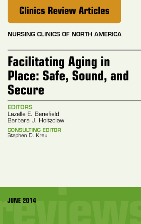 Cover image for book Facilitating Aging in Place: Safe, Sound, and Secure, An Issue of Nursing Clinics