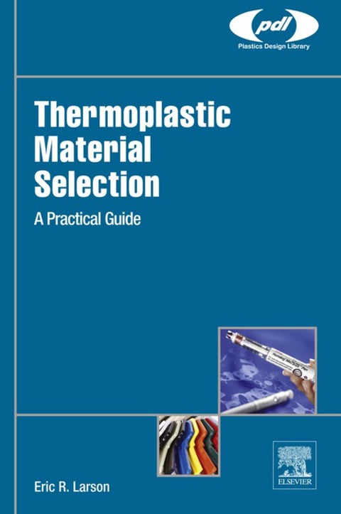 Cover image for book Thermoplastic Material Selection: A Practical Guide