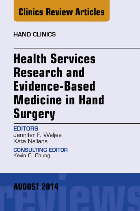 Cover image for book Health Services Research and Evidence-Based Medicine in Hand Surgery, An Issue of Hand Clinics