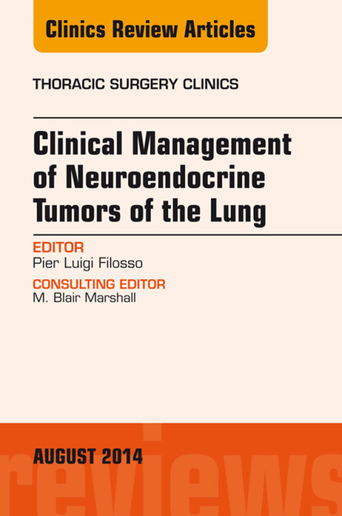 Cover image for book Clinical Management of Neuroendocrine Tumors of the Lung, An Issue of Thoracic Surgery Clinics