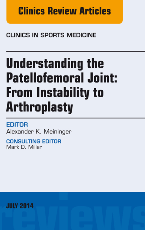 Cover image for book Understanding the Patellofemoral Joint: From Instability to Arthroplasty; An Issue of Clinics in Sports Medicine