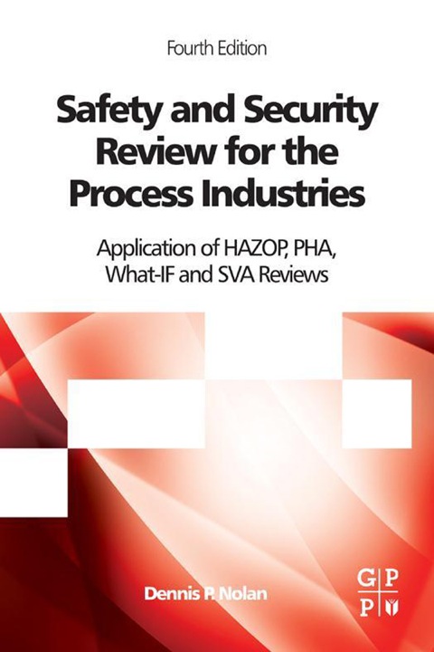 Cover image for book Safety and Security Review for the Process Industries: Application of HAZOP, PHA, What-IF and SVA Reviews