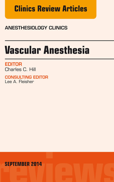 Vascular Anesthesia, An Issue of Anesthesiology Clinics 