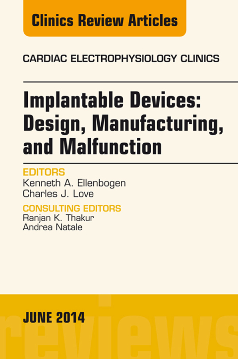 Cover image for book Implantable Devices: Design, Manufacturing, and Malfunction, An Issue of Cardiac Electrophysiology Clinics