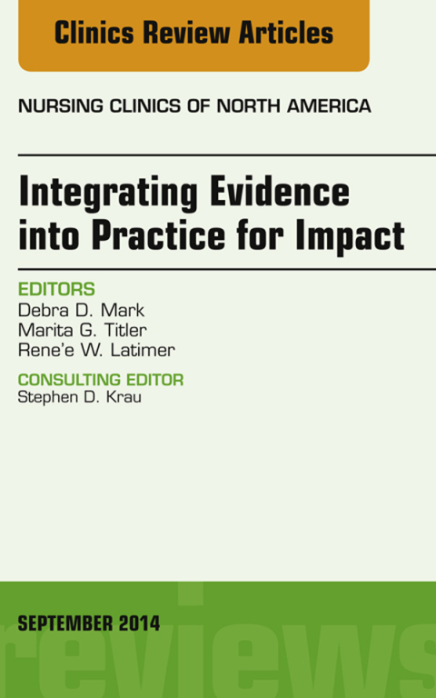 Cover image for book Integrating Evidence into Practice for Impact, An Issue of Nursing Clinics of North America