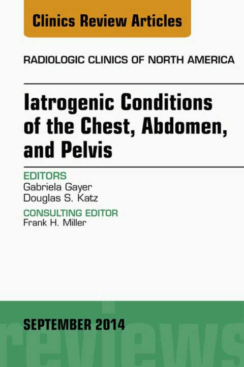 Cover image for book Iatrogenic Conditions of the Chest, Abdomen, and Pelvis, An Issue of Radiologic Clinics of North America