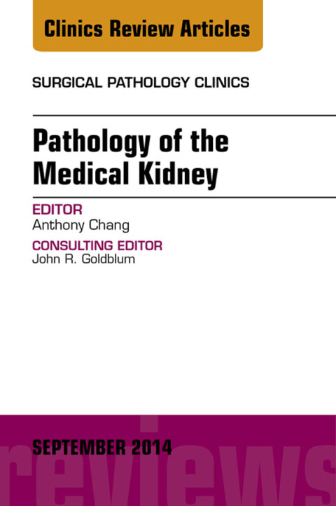 Cover image for book Pathology of the Medical Kidney, An Issue of Surgical Pathology Clinics