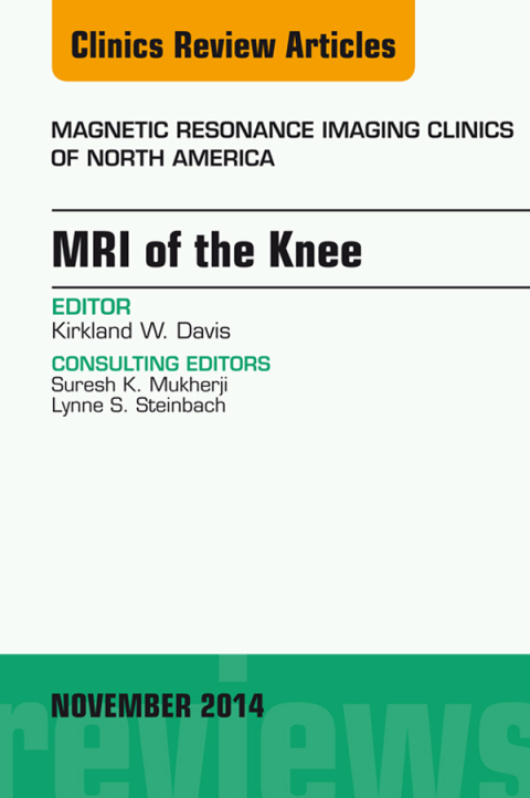 MRI of the Knee, An Issue of Magnetic Resonance Imaging Clinics of North America 