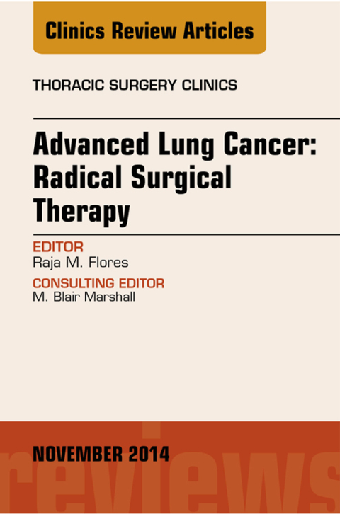Cover image for book Advanced Lung Cancer: Radical Surgical Therapy, An Issue of Thoracic Surgery Clinics