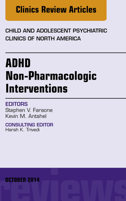 Cover image for book ADHD: Non-Pharmacologic Interventions, An Issue of Child and Adolescent Psychiatric Clinics of North America