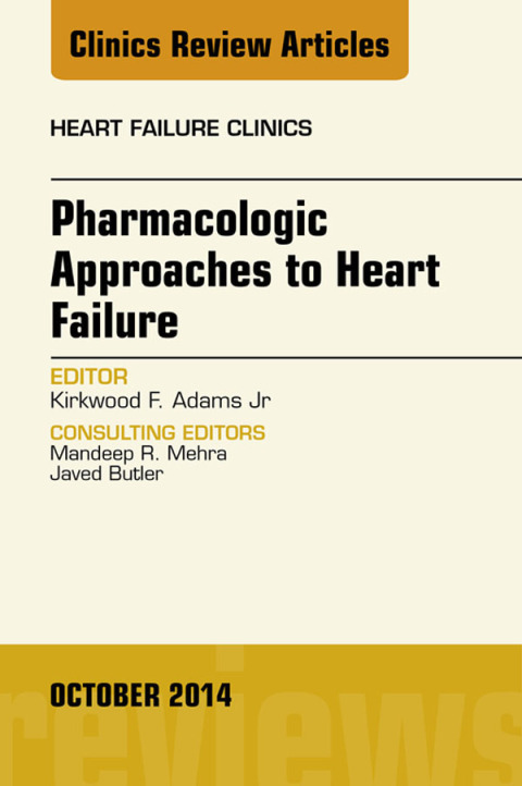 Cover image for book Pharmacologic Approaches to Heart Failure, An Issue of Heart Failure Clinics