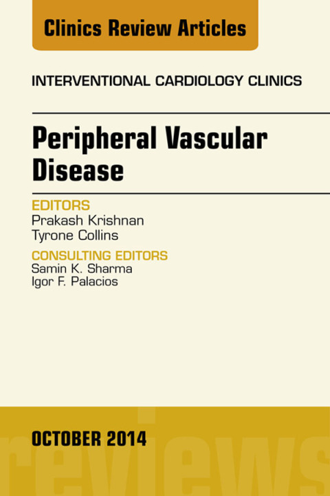 Peripheral Vascular Disease, An Issue of Interventional Cardiology Clinics 