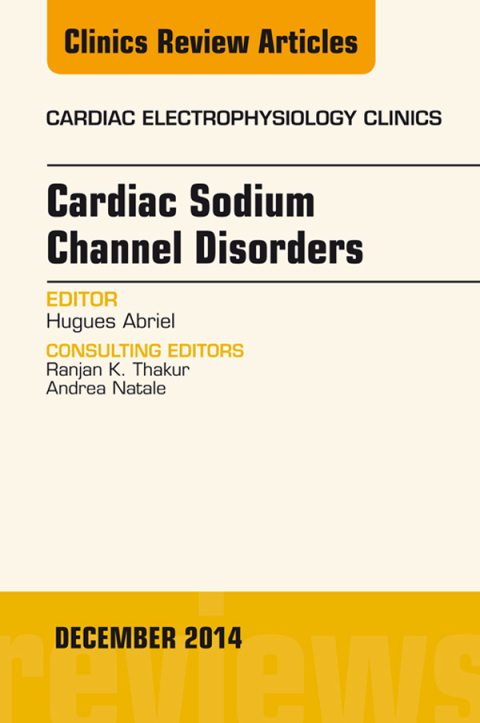 Cover image for book Cardiac Sodium Channel Disorders, An Issue of Cardiac Electrophysiology Clinics