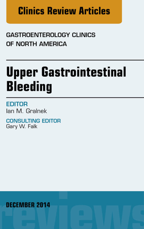 Cover image for book Upper Gastrointestinal Bleeding, An issue of Gastroenterology Clinics of North America