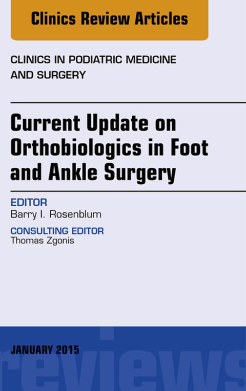 Cover image for book Current Update on Orthobiologics in Foot and Ankle Surgery, An Issue of Clinics in Podiatric Medicine and Surgery